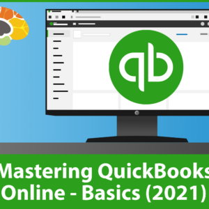 Mastering QuickBooks Online – Basics (2021)